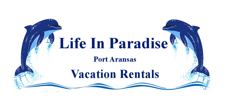 Life in Paradise Vacation Rentals in Port Aransas, TX.